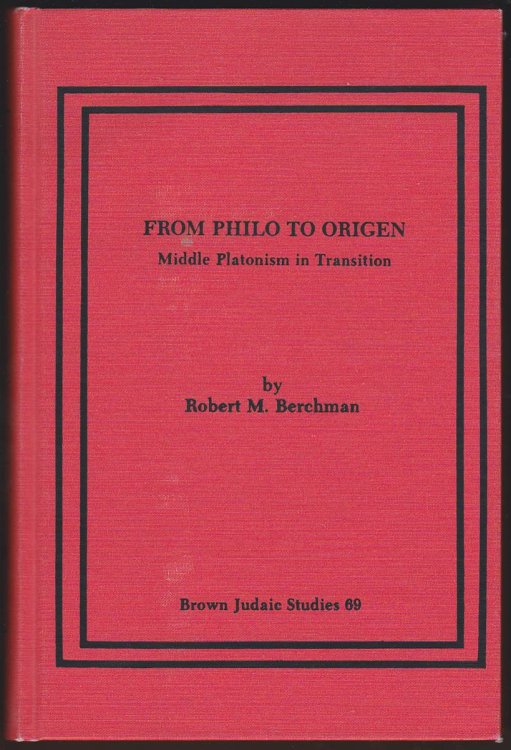 FROM PHILO TO ORIGEN Middle Platonism in Transition