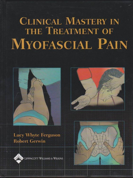 CLINICAL MASTERY IN THE TREATMENT OF MYOFASCIAL PAIN