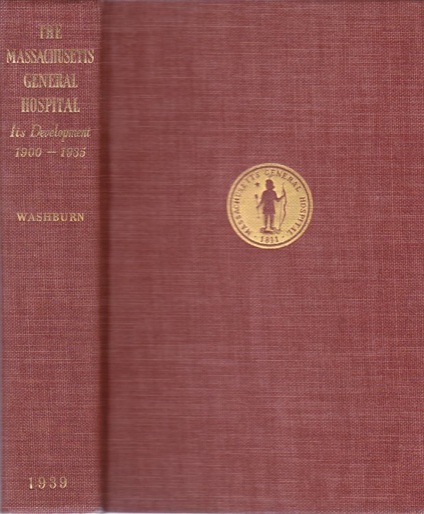 THE MASSACHUSETTS GENERAL HOSPITAL Its Development, 1900 - 1935