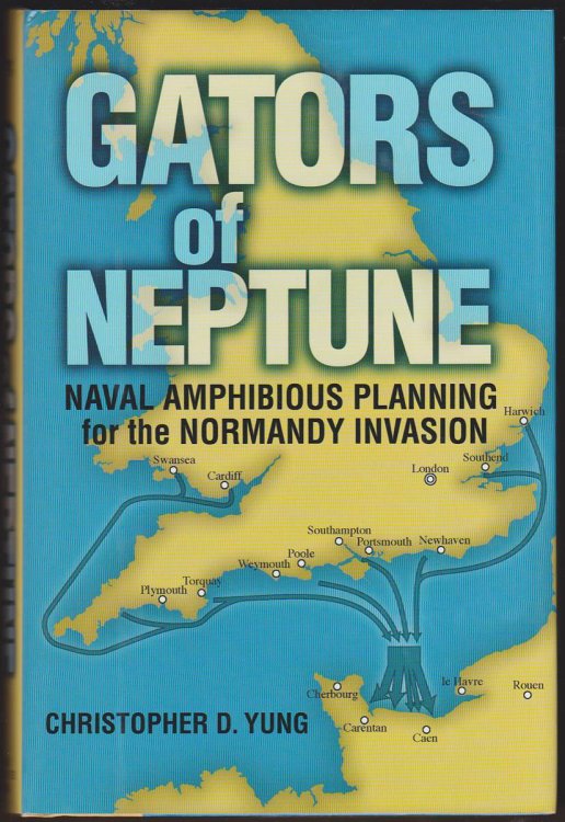 GATORS OF NEPTUNE Naval Amphibious Planning for the Normandy Invasion