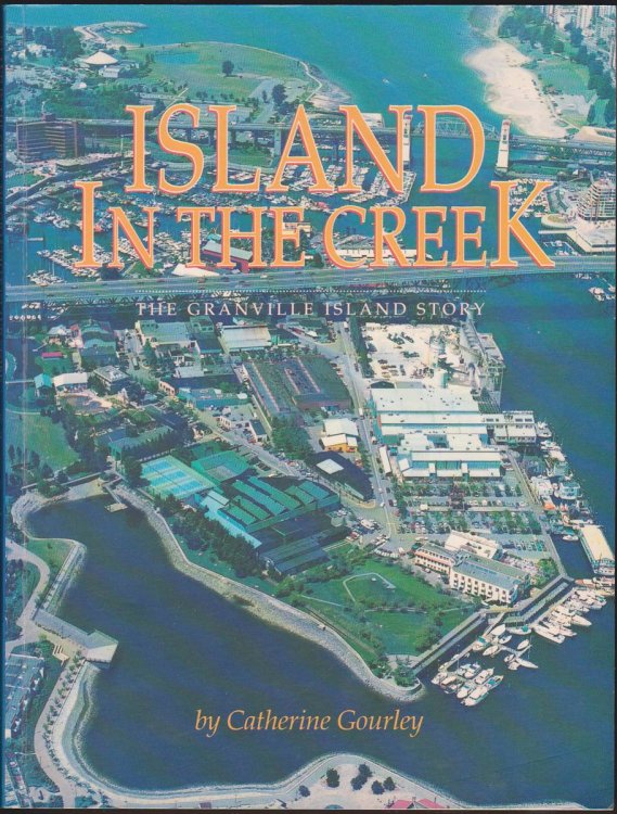 ISLAND IN THE CREEK The Granville Island Story