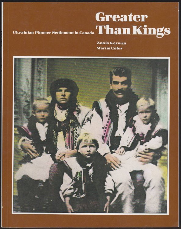 GREATER THAN KINGS Ukrainian Pioneer Settlement in Canada