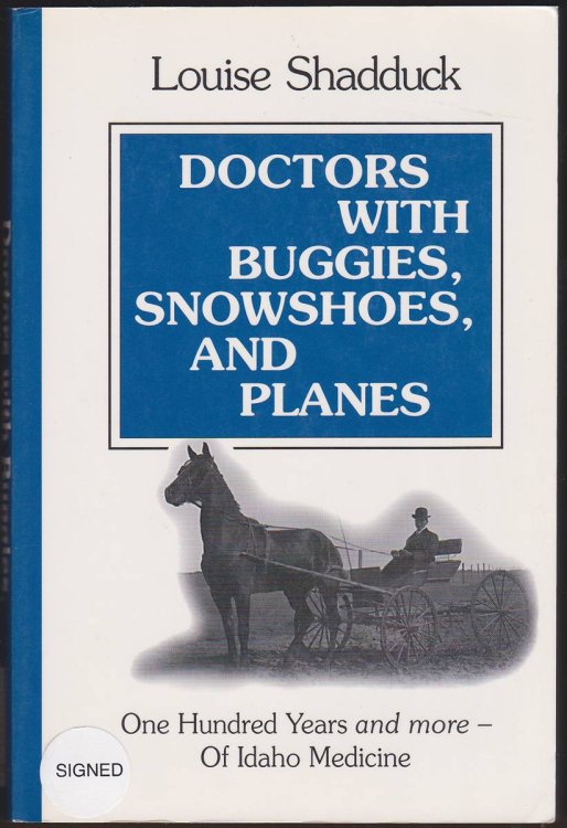 DOCTORS WITH BUGGIES, SNOWSHOES, AND PLANES One Hundred Years and More of Idaho Medicine