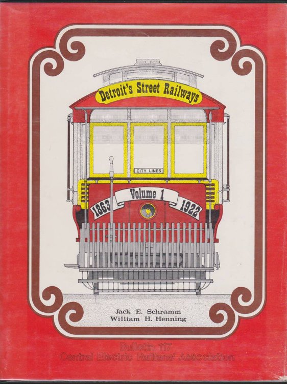 DETROIT'S STREET RAILWAYS, VOL. I City Lines, 1863-1922