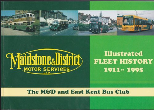 THE MAIDSTONE & DISTRICT MOTOR SERVICES LTD. AND SUBSIDIARIES An Illustrated Fleet History 1911-1995 Publication No: F.2