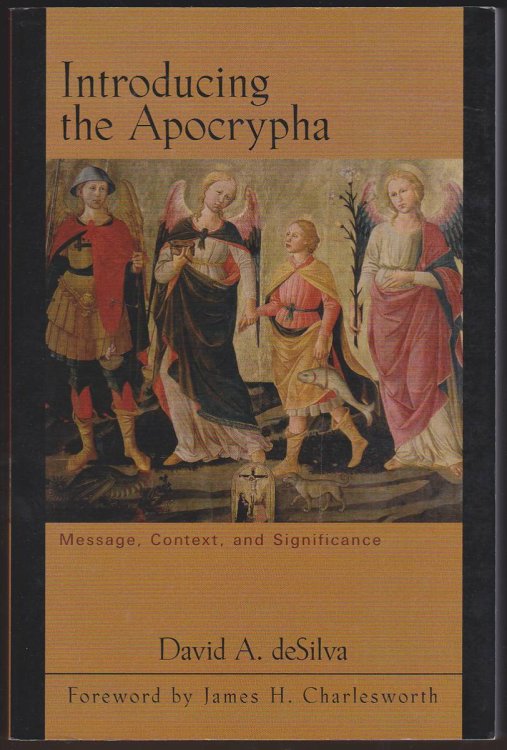 INTRODUCING THE APOCRYPHA Message, Context, and Significance