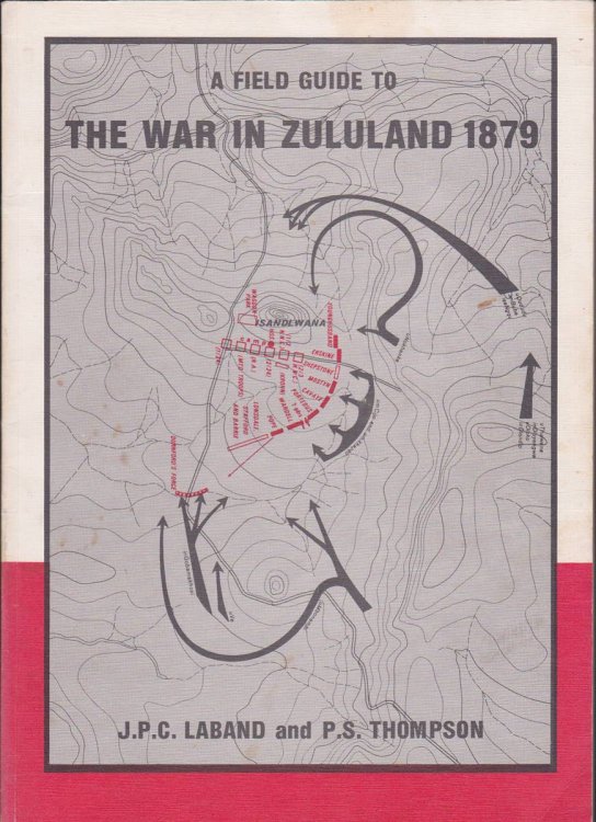 A FIELD GUIDE TO THE WAR IN ZULULAND 1879