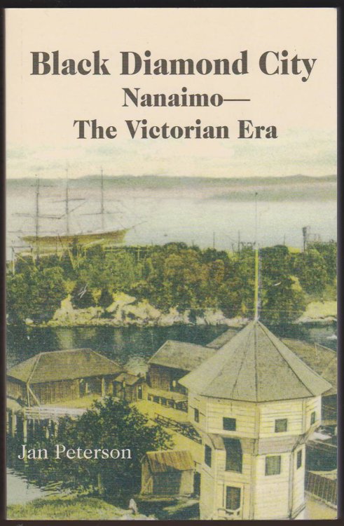 BLACK DIAMOND CITY Nanaimo the Victorian Era
