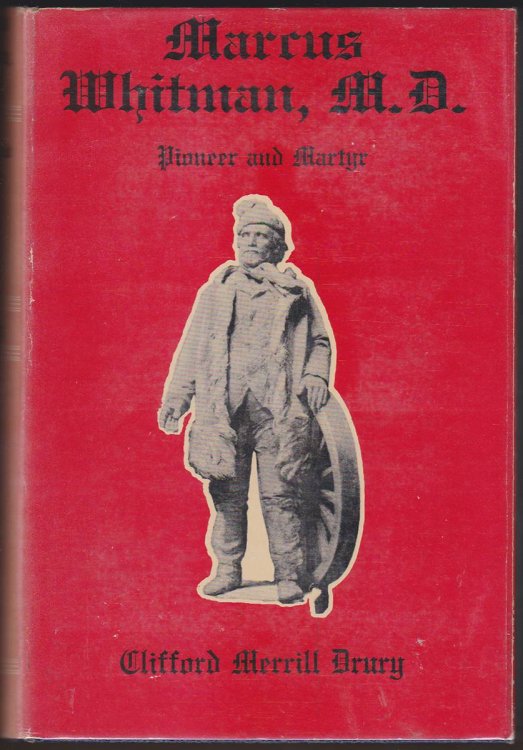 MARCUS WHITMAN, M. D. Pioneer and Martyr