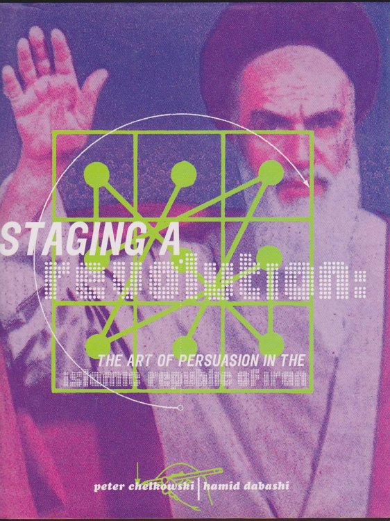 STAGING A REVOLUTION The Art of Persuasion in the Islamic Republic of Iran