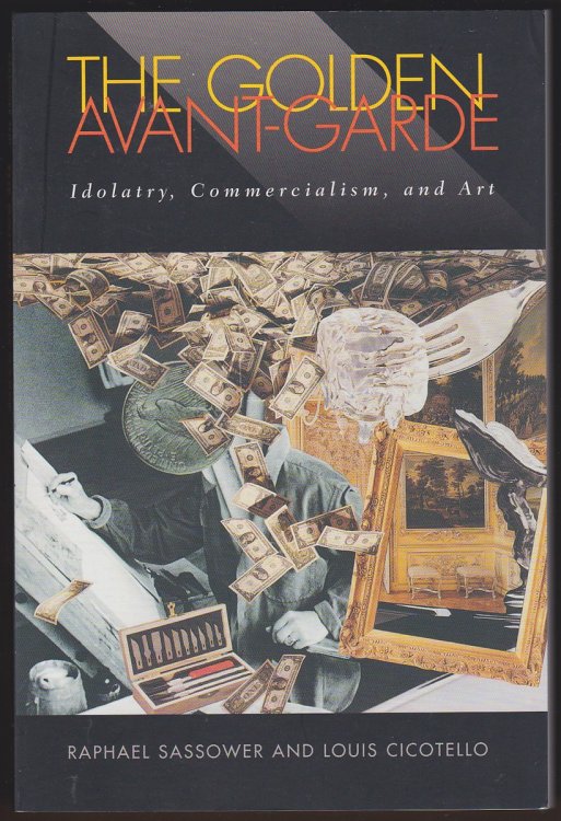 THE GOLDEN AVANT-GARDE Idolatry, Commercialism, and Art