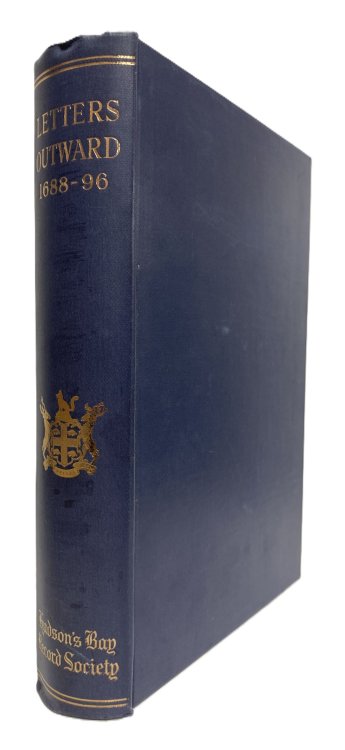 HUDSON'S BAY COPY BOOKE OF LETTERS, COMMISSIONS, INSTRUCTIONS OUTWARD, 1688-1696. WITH AN INTRODUCTION BY K. G. DAVIES