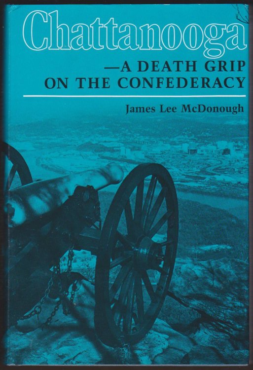 Image for CHATTANOOGA A Death Grip on the Confederacy CHATTANOOGA A Death Grip on the Confederacy