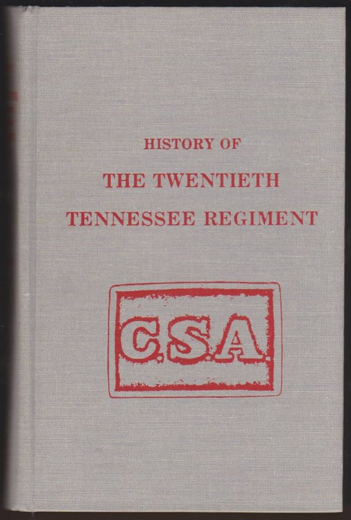 Image for HISTORY OF THE TWENTIETH TENNESSEE REGIMENT VOLUNTEER INFANTRY C.S.A. HISTORY OF THE TWENTIETH TENNESSEE REGIMENT VOLUNTEER INFANTRY C.S.A.