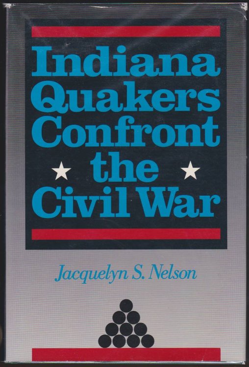 INDIANA QUAKERS CONFRONT THE CIVIL WAR