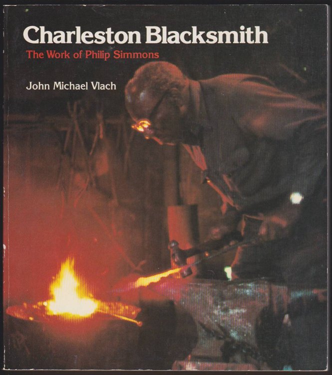 CHARLESTON BLACKSMITH The Work of Philip Simmons