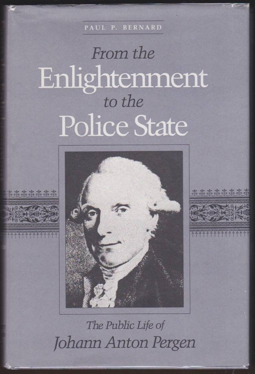 FROM THE ENLIGHTENMENT TO THE POLICE STATE The Public Life of Johann Anton Pergen