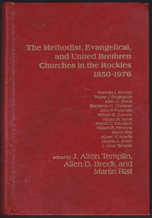 THE METHODIST, EVANGELICAL, AND UNITED BRETHREN CHURCHES IN THE ROCKIES, 1850-1976.