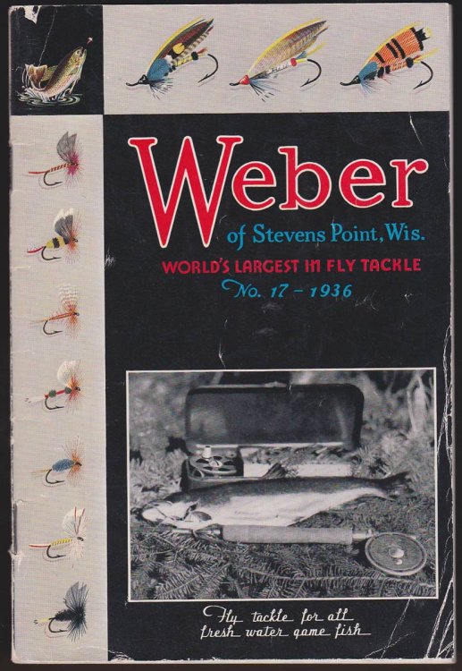 FLIES AND FLY TACKLE BY WEBER Weber of Stevens Point, Wis. World's Largest in Fly Tackle No. 17