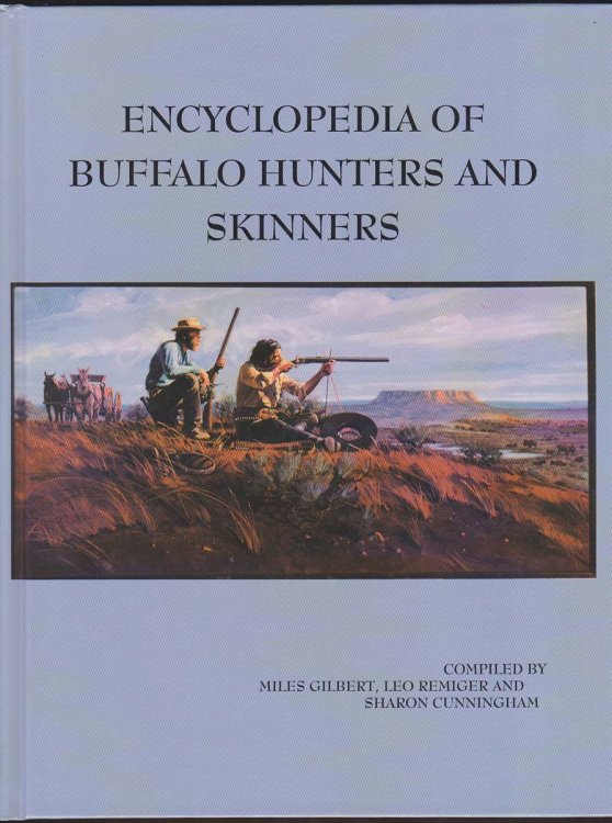 ENCYCLOPEDIA OF BUFFALO HUNTERS AND SKINNERS VOLUME 1 A-D