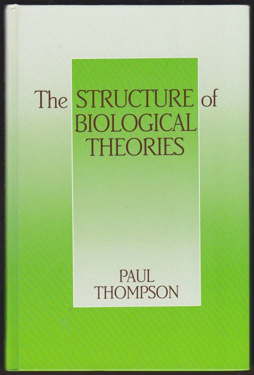 THE STRUCTURE OF BIOLOGICAL THEORIES