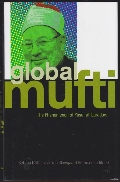 GLOBAL MUFTI The Phenomenon of Yusuf Al-Qaradawi