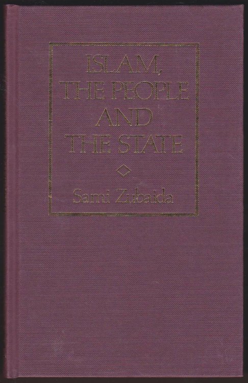 ISLAM, THE PEOPLE AND THE STATE Essays on Political Ideas and Movements in the Middle East