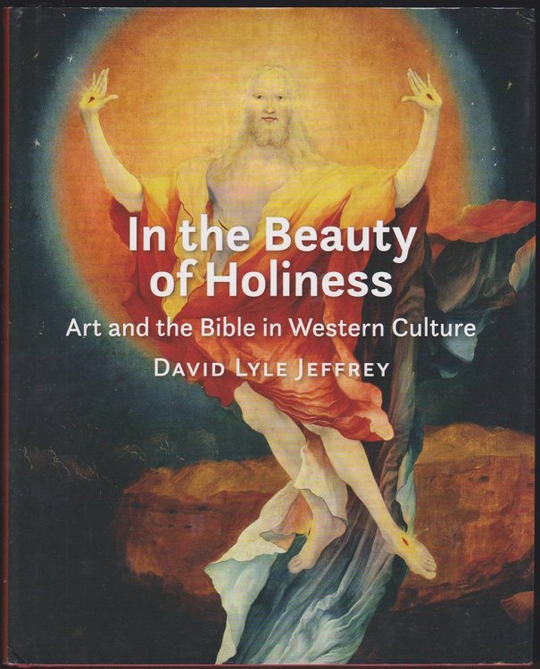 Image for IN THE BEAUTY OF HOLINESS Art and the Bible in Western Culture IN THE BEAUTY OF HOLINESS Art and the Bible in Western Culture