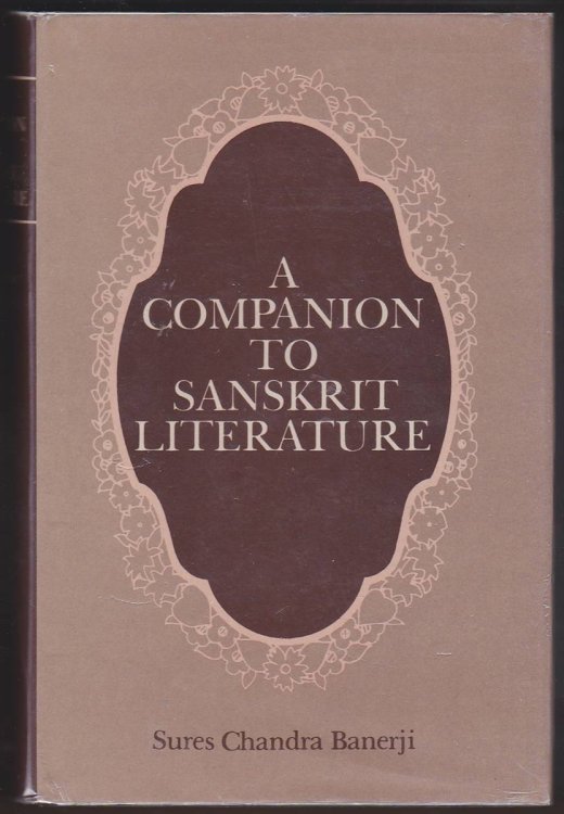 A COMPANION TO SANSKRIT LITERATURE Spanning a Period of over Three Thousand Years