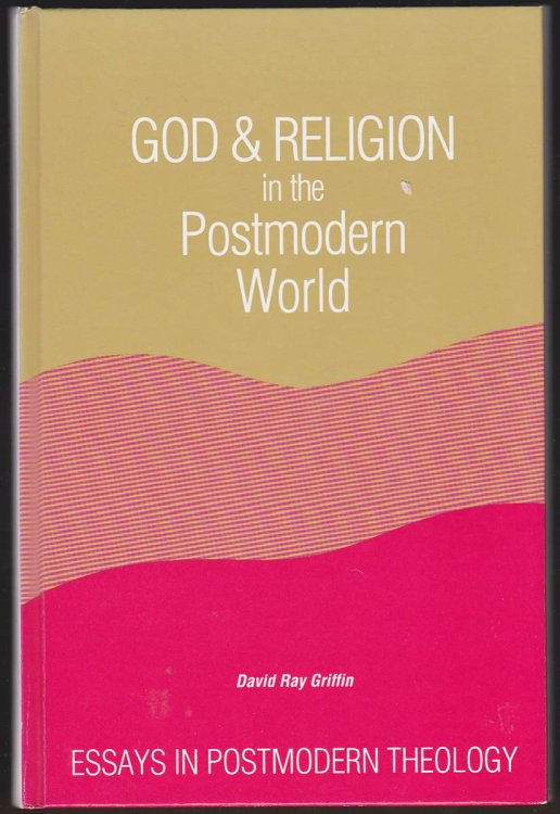 GOD AND RELIGION IN THE POSTMODERN WORLD Essays in Postmodern Theology