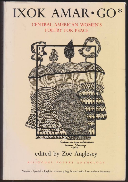 IXOK AMAR-GO Central American Women's Poetry for Peace/Poesia De Mujeres Centroamericanas Por LA Paz