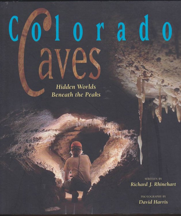 COLORADO CAVES Hidden Worlds Beneath the Peaks