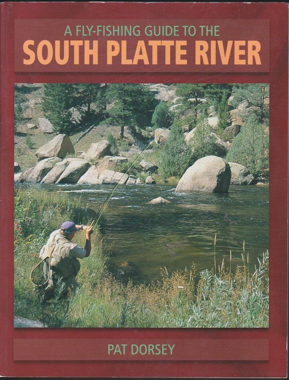 A FLY FISHING GUIDE TO THE SOUTH PLATTE RIVER