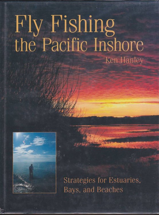FLY FISHING THE PACIFIC INSHORE Strategies for Estuaries, Bays, and Beaches