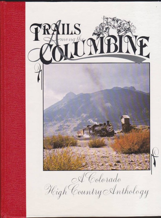 TRAILS AMONG THE COLUMBINE A Colorado High Country Anthology