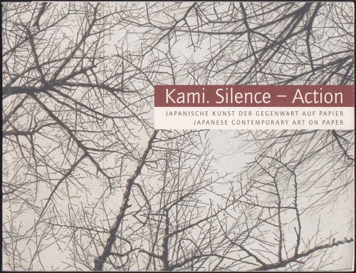 KAMI. SILENCE ACTION Japanese Contemporary Art on Paper