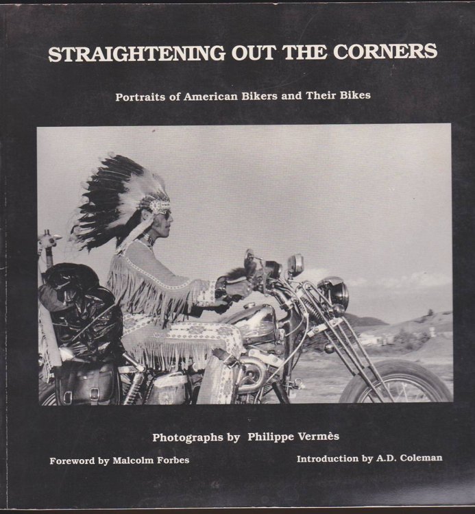 STRAIGHTENING OUT THE CORNERS Portraits of American Bikers and Their Bikes