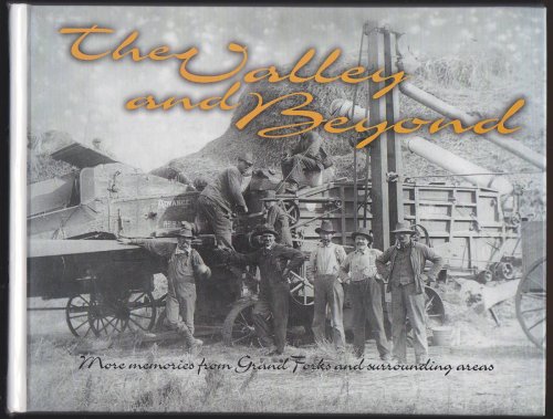 THE VALLEY AND BEYOND More Memories from Grand Forks and Surrounding Areas