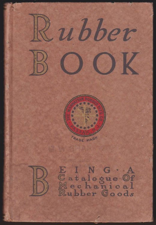 THE MANHATTAN RUBBER MANUFACTURING COMPANY GENERAL CATALOG OF MECHANICAL RUBBER GOODS Rubber Book