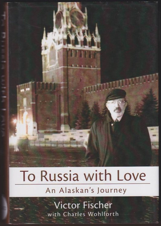 TO RUSSIA WITH LOVE An Alaskan's Journey