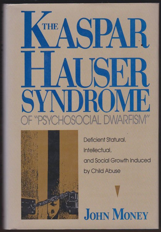 THE KASPAR HAUSER SYNDROME OF 