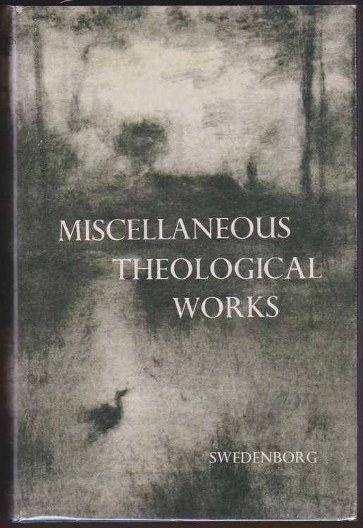 MISCELLANEOUS THEOLOGICAL WORKS OF EMANUEL SWEDENBORG Translated by Rev. John Whitehead