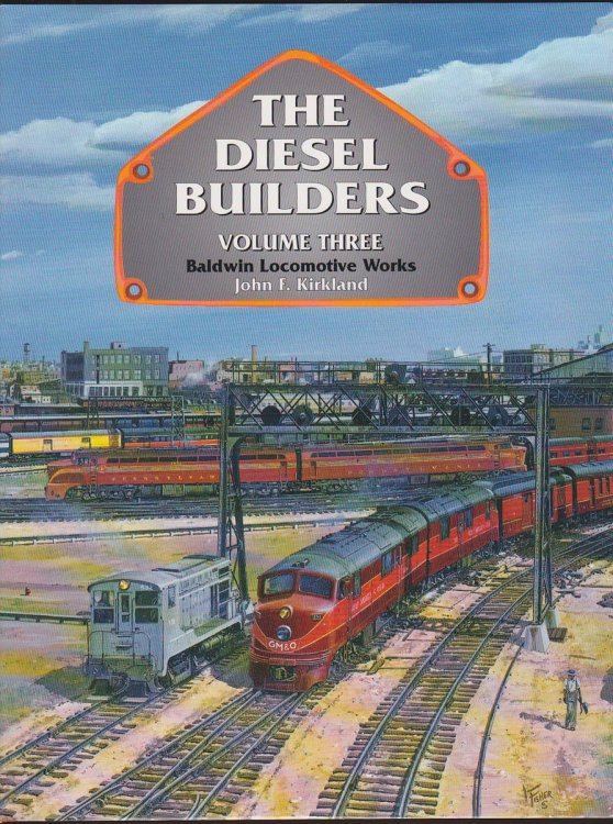 THE DIESEL BUILDERS VOLUME THREE Baldwin Locomotive Works