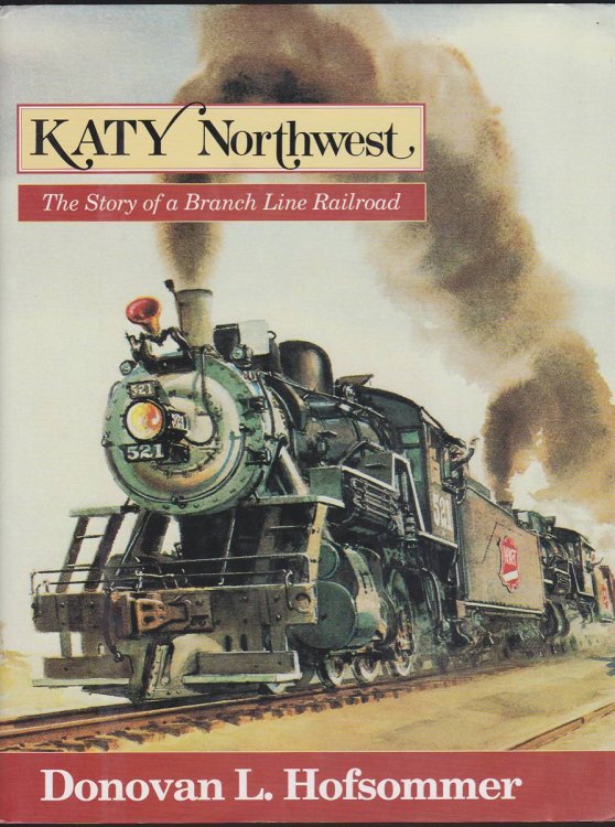 KATY NORTHWEST The Story of a Branch Line Railroad