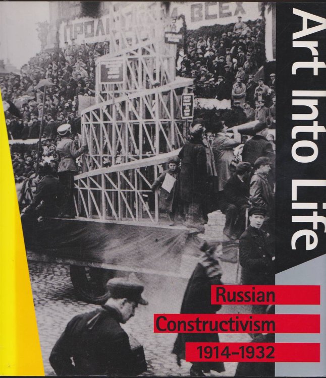 ART INTO LIFE Russian Constructivism, 1914-1932