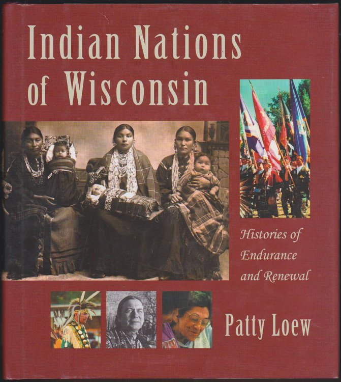 INDIAN NATIONS OF WISCONSIN Histories of Endurance and Renewal
