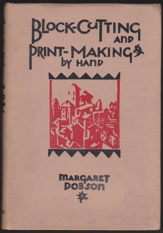 BLOCK-CUTTING AND PRINT-MAKING BY HAND From Wood, Linoleum and Other Media
