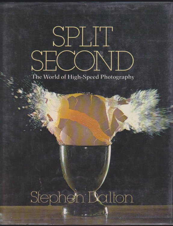 SPLIT SECOND The World of High Speed Photography