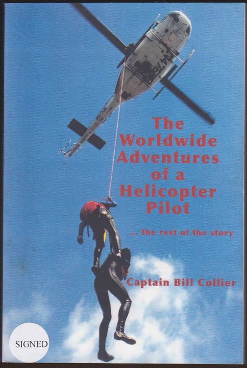 THE WORLDWIDE ADVENTURES OF A HELICOPTER PILOT . .the Rest of the Story