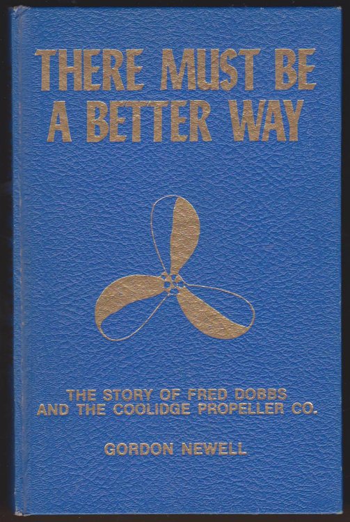 THERE MUST BE A BETTER WAY The Story of Fred Dobbs and the Coolidge Propellor Co.